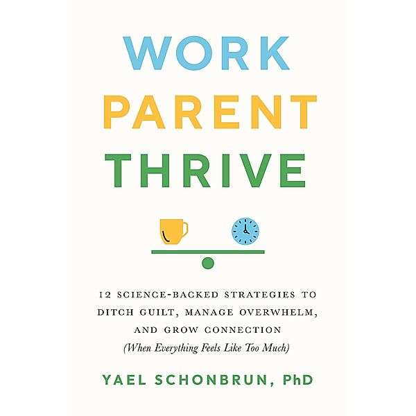 Work, Parent, Thrive, Yael Schonbrun