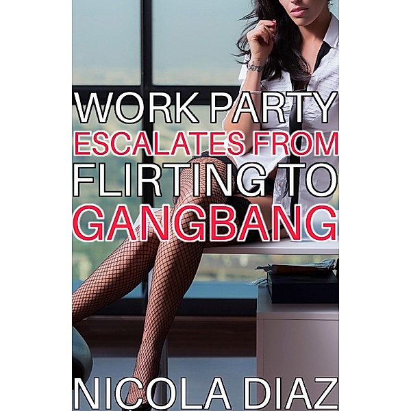 Work Party Escalates From Flirting To Gangbang, Nicola Diaz