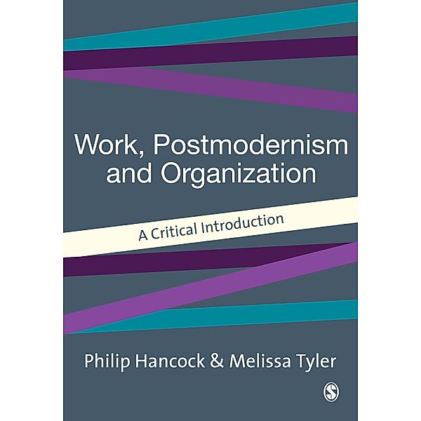 Work, Postmodernism and Organization / Organization, Theory and Society series, Philip Hancock, Melissa J Tyler