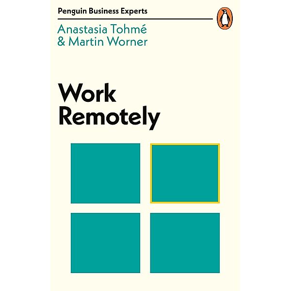 Work Remotely / Penguin Business Experts Series, Anastasia Tohmé, Martin Worner