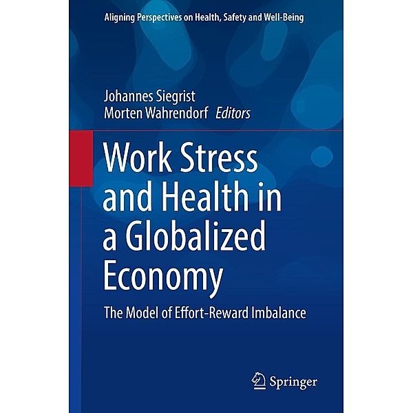 Work Stress and Health in a Globalized Economy / Aligning Perspectives on Health, Safety and Well-Being