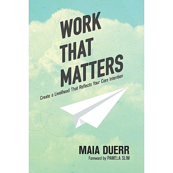 Work That Matters, Maia Duerr