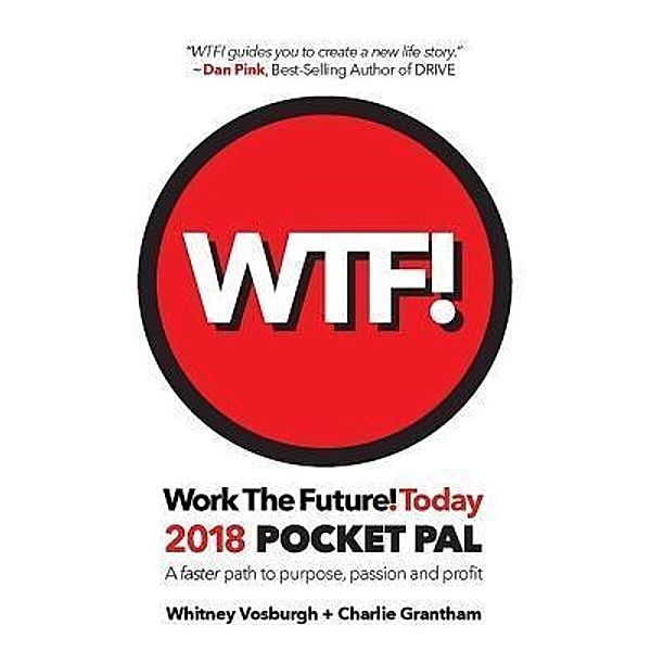 WORK THE FUTURE! TODAY 2018 Pocket Pal / Work The Future! Today Pocket Pal Bd.1, Whitney Vosburgh, Grantham Charlie