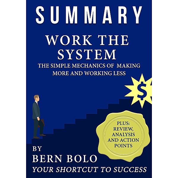 Work the System - Unauthorized 33-Minute Summary, Bern Bolo
