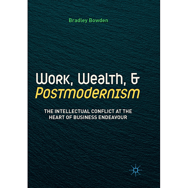 Work, Wealth, and Postmodernism, Bradley Bowden