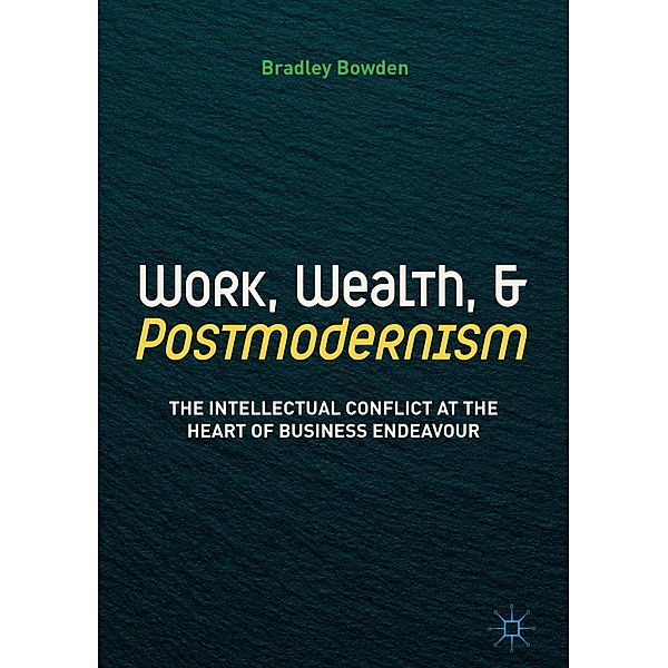 Work, Wealth, and Postmodernism / Progress in Mathematics, Bradley Bowden