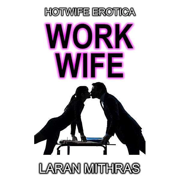 Work Wife, Laran Mithras