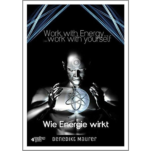 Work with Energy . . . work with yourself, Benedikt Maurer