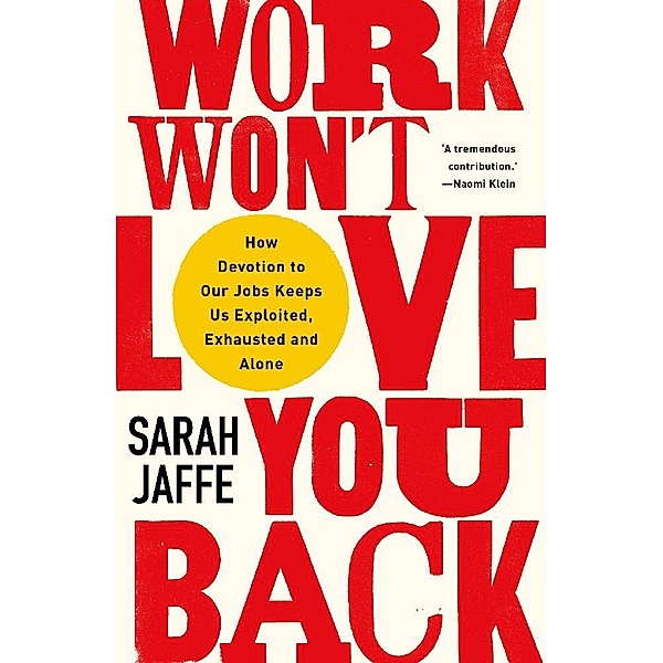 Work Won't Love You Back, Sarah Jaffe
