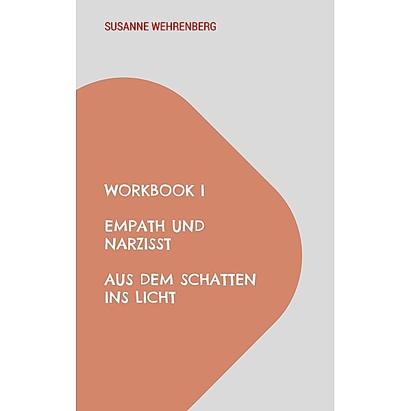 Workbook Empath und Narzisst Aus dem Schatten ins Licht, Susanne Wehrenberg