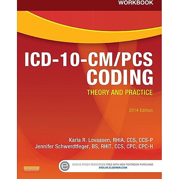 Workbook for ICD-10-CM/PCS Coding: Theory and Practice, 2014 Edition - E-Book, Karla R. Lovaasen, Jennifer Schwerdtfeger