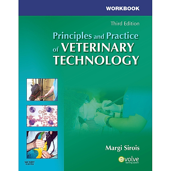 Workbook for Principles and Practice of Veterinary Technology - E-Book, Margi Sirois