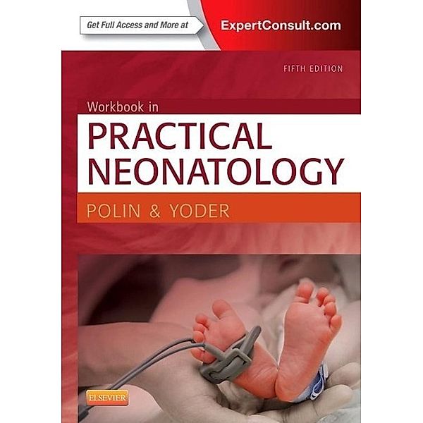 Workbook in Practical Neonatology, Richard A. Polin, Mervin C. Yoder