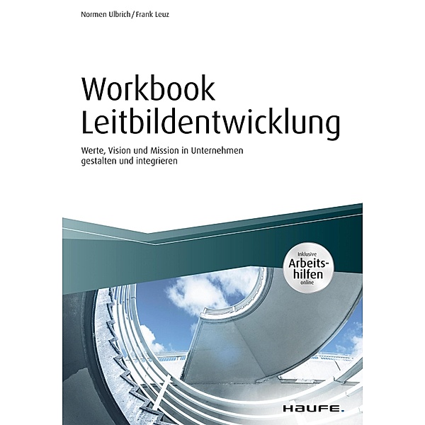 Workbook Leitbildentwicklung - inkl. Arbeitshilfen online / Haufe Fachbuch, Normen Ulbrich, Frank Leuz