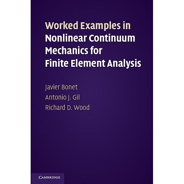 Worked Examples in Nonlinear Continuum Mechanics for Finite Element Analysis, Javier Bonet