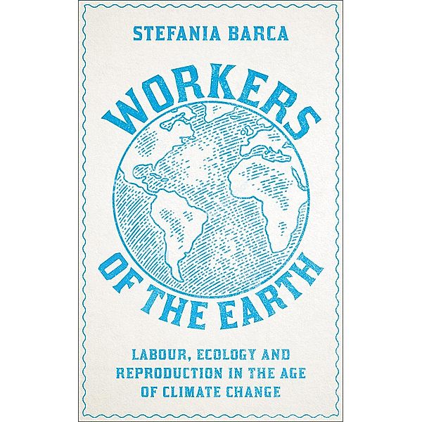 Workers of the Earth, Stefania Barca