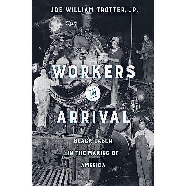 Workers on Arrival, Joe William Trotter