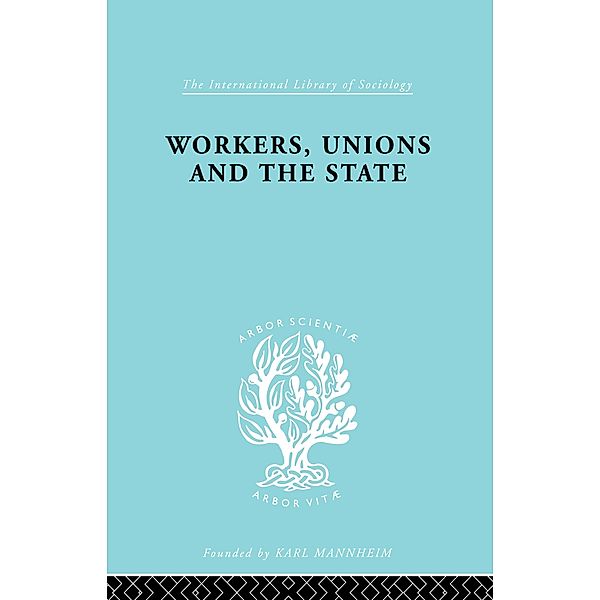 Workers, Unions and the State, Graham Wootton