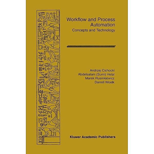 Workflow and Process Automation / The Springer International Series in Engineering and Computer Science Bd.432, Andrzej Cichocki, Helal A. Ansari, Marek Rusinkiewicz, Darrell Woelk