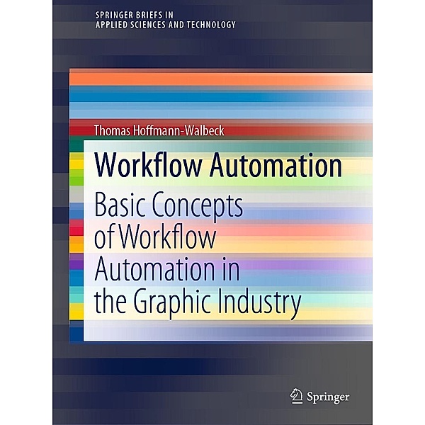 Workflow Automation / SpringerBriefs in Applied Sciences and Technology, Thomas Hoffmann-Walbeck