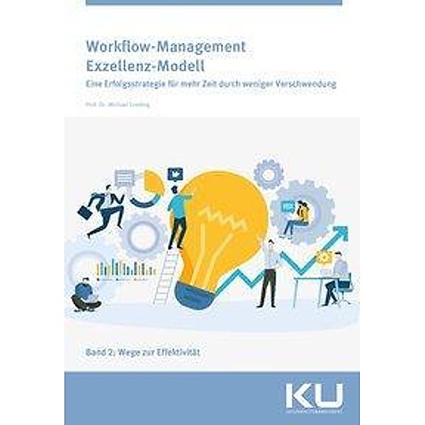 Workflow Management Exzellenz Modell. Eine Erfolgsstrategie für mehr Zeit durch weniger Verschwendung, Michael Greiling