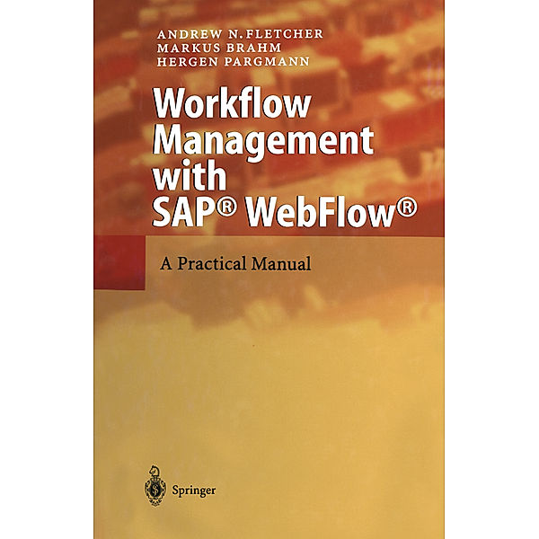 Workflow Management with SAP® WebFlow®, Andrew N. Fletcher, Markus Brahm, Hergen Pargmann