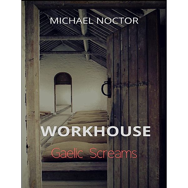 Workhouse Gaelic Screams, Michael Noctor