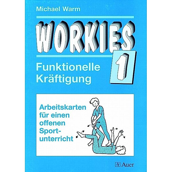 Workies: Bd.1 Funktionelle Kräftigung, Michael Warm