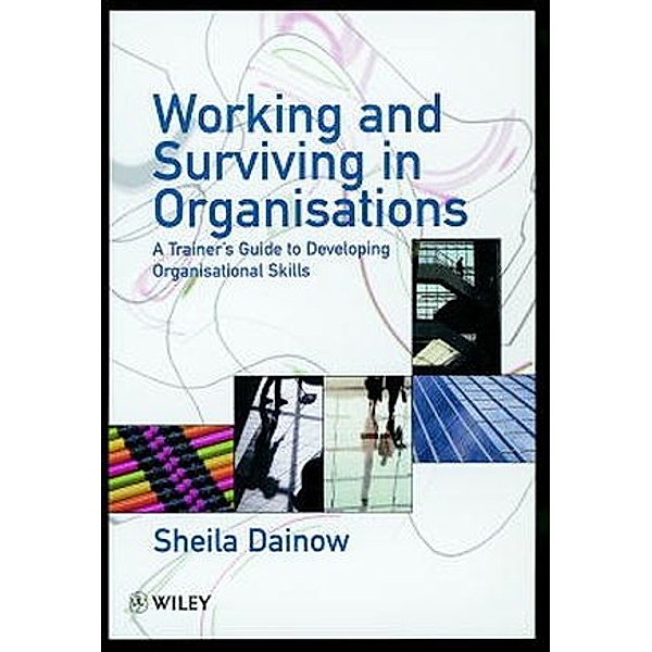 Working and Surviving in Organisations, Sheila Dainow