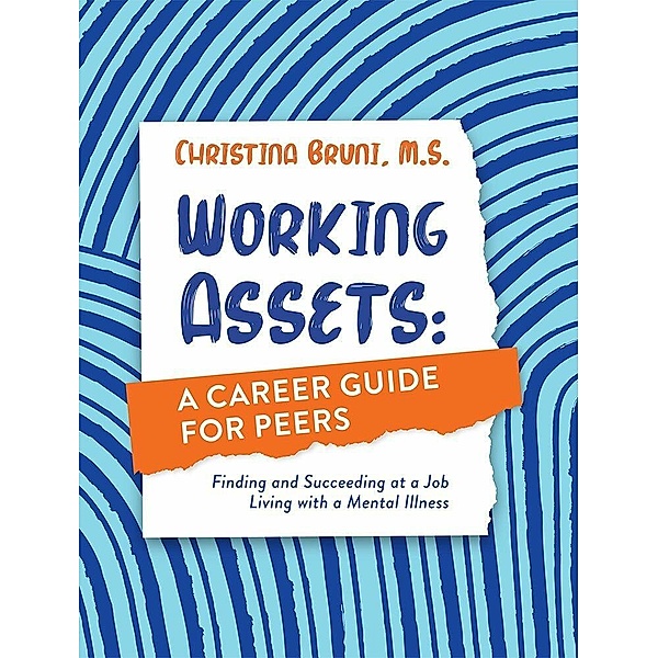 Working Assets: A Career Guide for Peers, Christina Bruni M. S.
