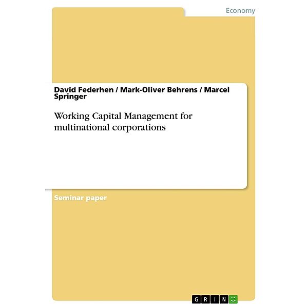 Working Capital Management for multinational corporations, David Federhen, Mark-Oliver Behrens, Marcel Springer