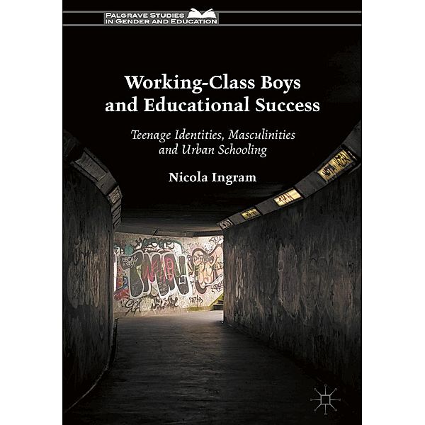 Working-Class Boys and Educational Success / Palgrave Studies in Gender and Education, Nicola Ingram