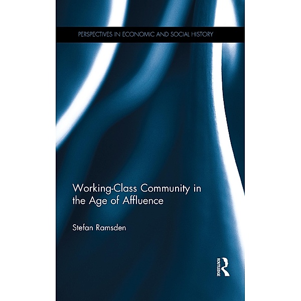 Working-Class Community in the Age of Affluence, Stefan Ramsden