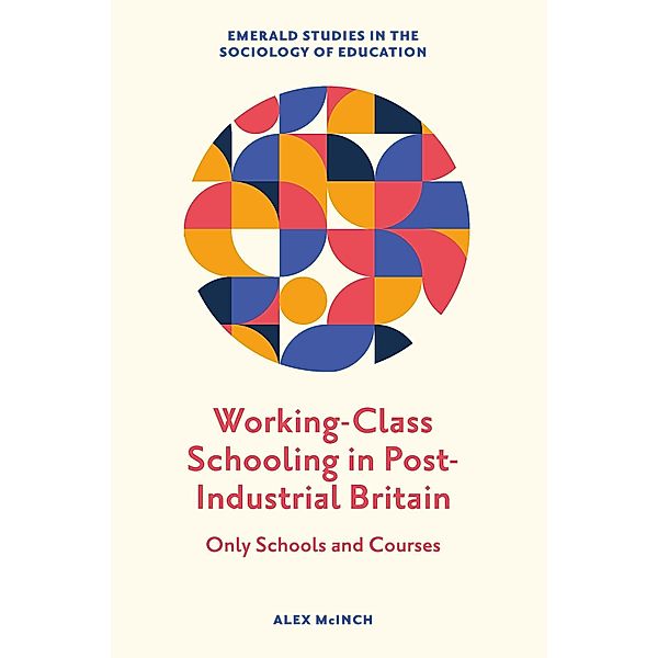 Working-Class Schooling in Post-Industrial Britain, Alex McInch