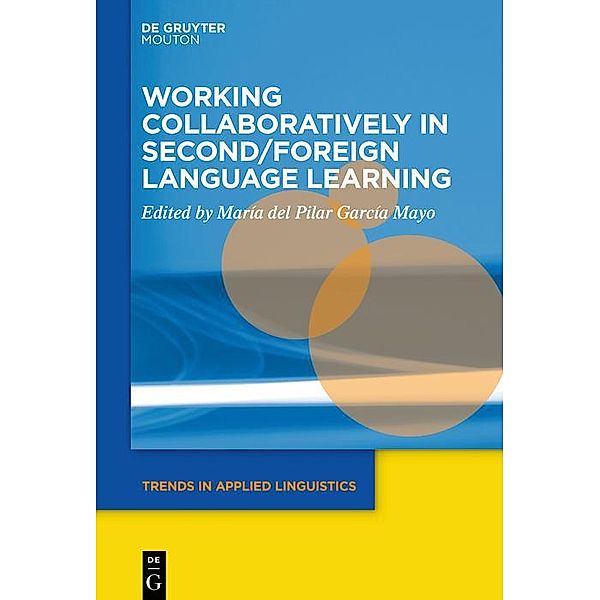 Working Collaboratively in Second/Foreign Language Learning / Trends in Applied Linguistics [TAL] Bd.30