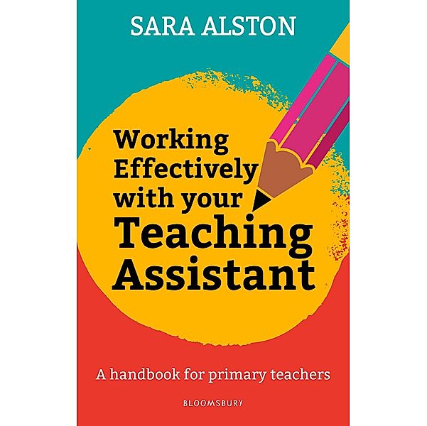 Working Effectively With Your Teaching Assistant / Bloomsbury Education, Sara Alston