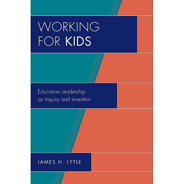 Working for Kids / New Frontiers in Education, James H. Lytle
