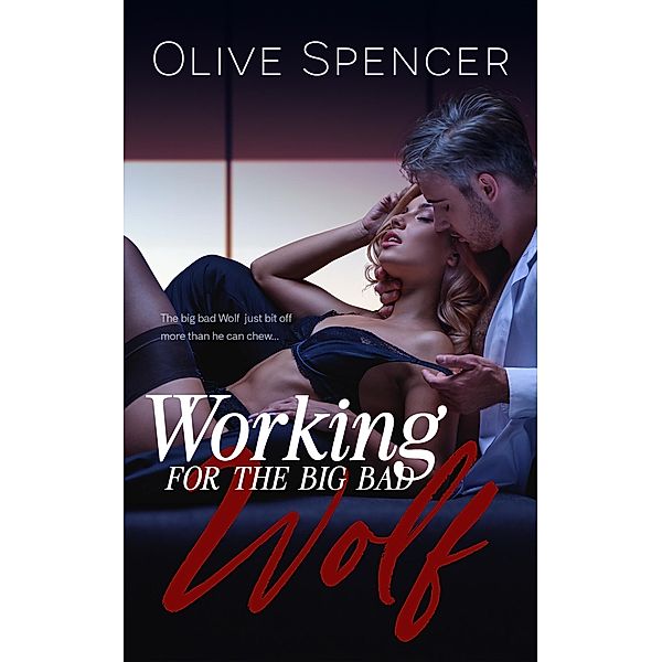 Working for the Big Bad Wolf (Working for the Wolf, #1) / Working for the Wolf, Olive Spencer
