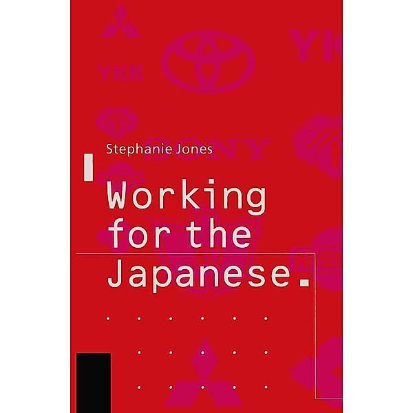 Working for the Japanese: Myths and Realities, Stephanie Jones
