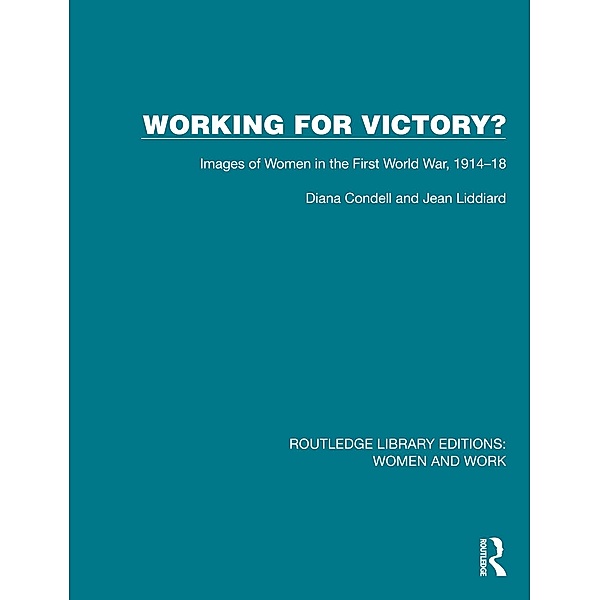 Working for Victory?, Diana Condell, Jean Liddiard