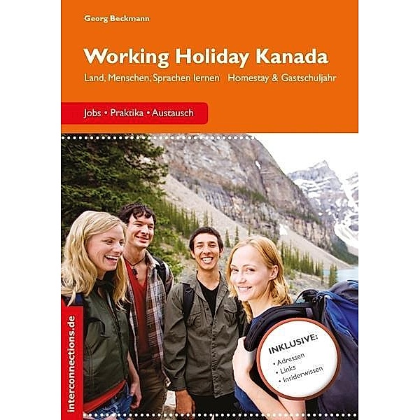 Working Holiday Kanada - Jobs, Praktika, Austausch / Jobs, Praktika, Studium Bd.42, Georg Beckmann