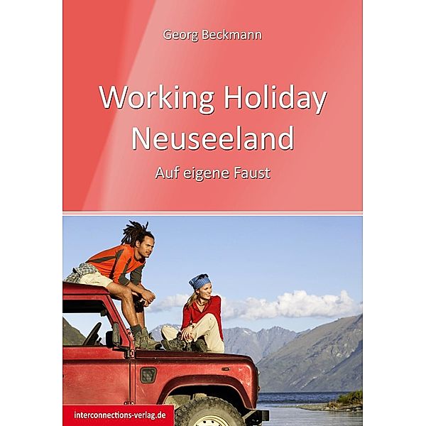 Working Holiday Neuseeland / Jobs, Praktika, Studium Bd.51, Georg Beckmann