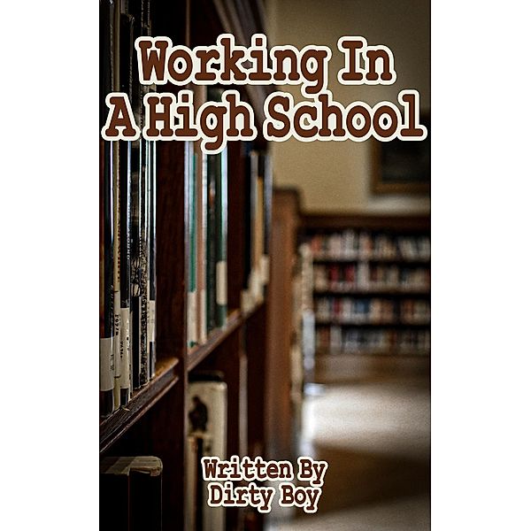 Working In A High School (Working In..., #5) / Working In..., Dirty Boy