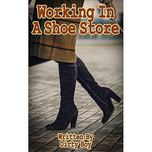 Working In A Shoe Store (Working In..., #8) / Working In..., Dirty Boy
