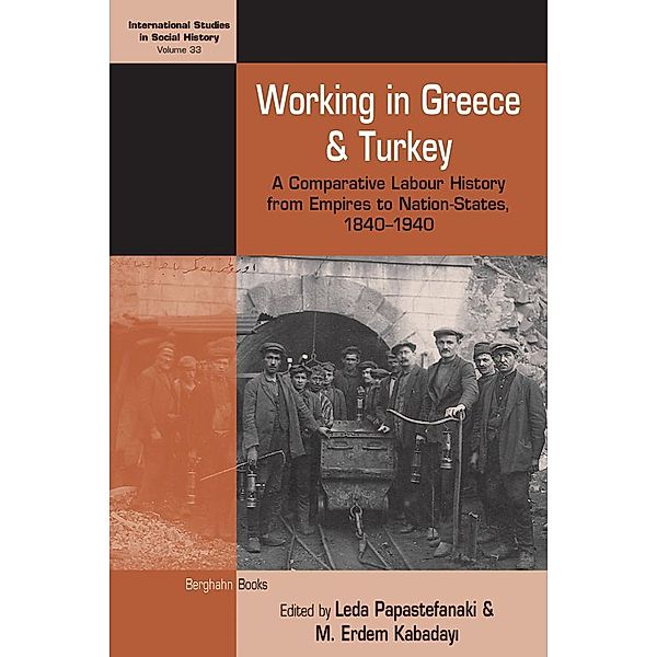 Working in Greece and Turkey / International Studies in Social History Bd.33