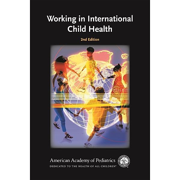 Working in International Child Health, American Academy of Pediatrics Section on International Child Health