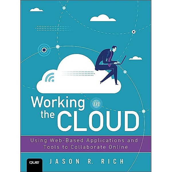 Working in the Cloud, Jason Rich