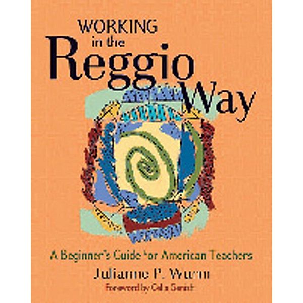 Working in the Reggio Way, Julianne Wurm