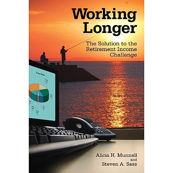 Working Longer, Alicia H. Munnell, Steven A. Sass