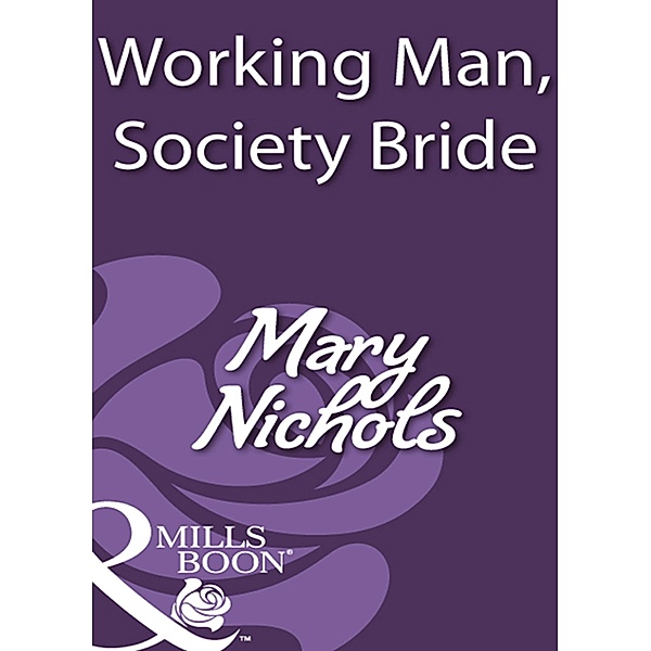 Working Man, Society Bride (Mills & Boon Historical), Mary Nichols